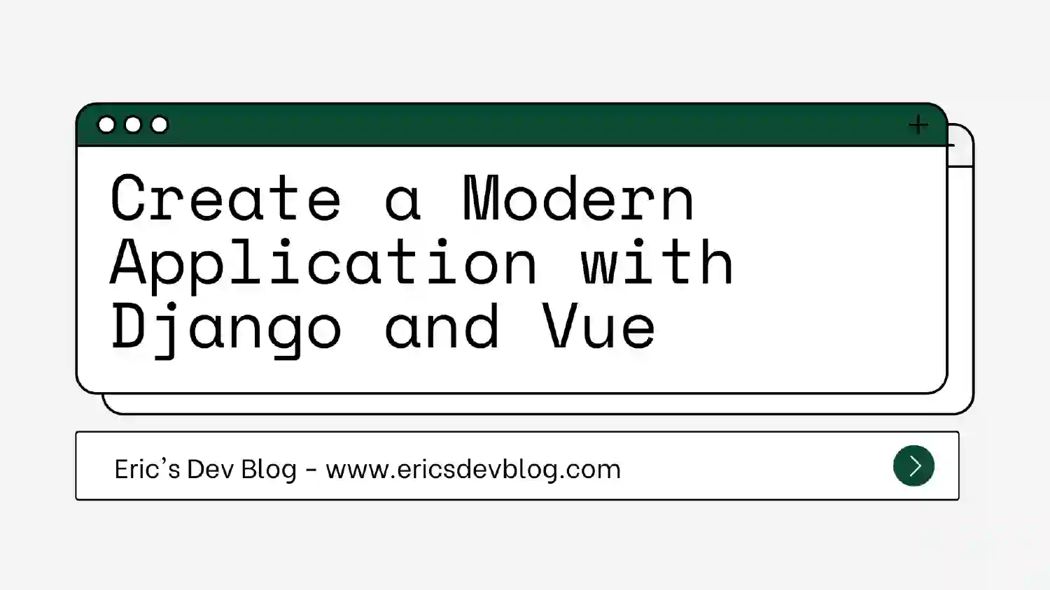 Create a Modern Application with Django and Vue #1